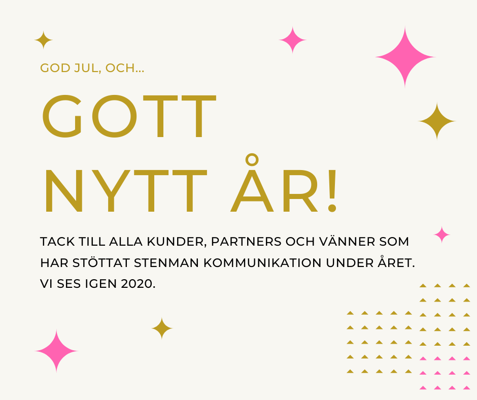 Julhälsning: God ju och gott nytt år. Tack till alla kunder, partners och vänner som har stöttat Stenman kommunikation under året. Vi ses igen 2020.